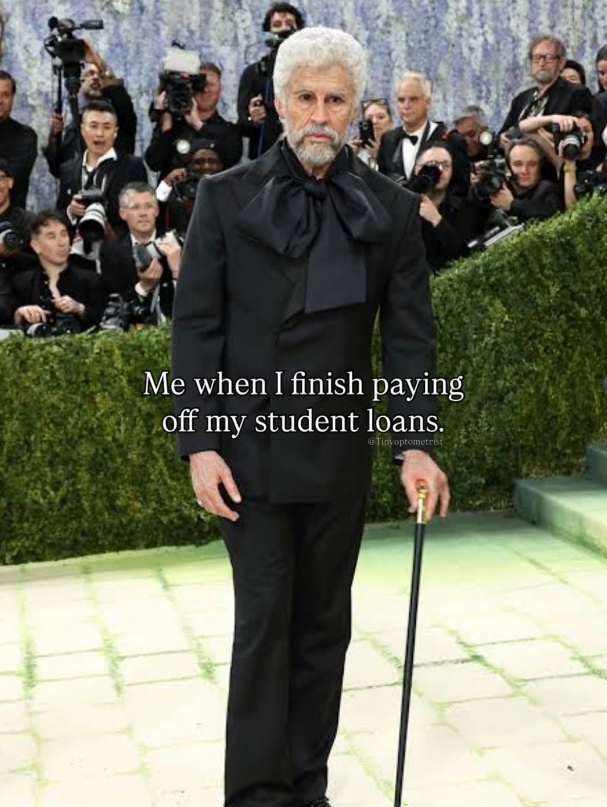 Me when I finish paying off my student loans. Tinyoptometrist