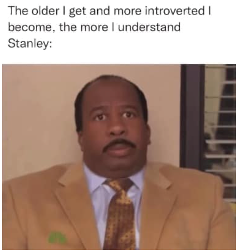 The older I get and more introverted I become, the more I understand Stanley: