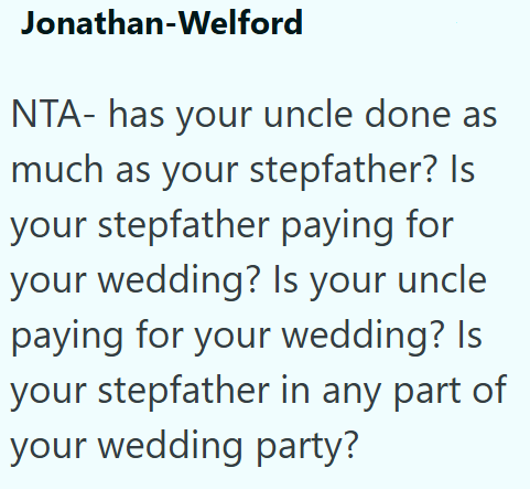 Jonathan-Welford NTA- has your uncle done as much as your stepfather? Is your stepfather paying for your wedding? Is your uncle paying for your wedding? Is your stepfather in any part of your wedding party?