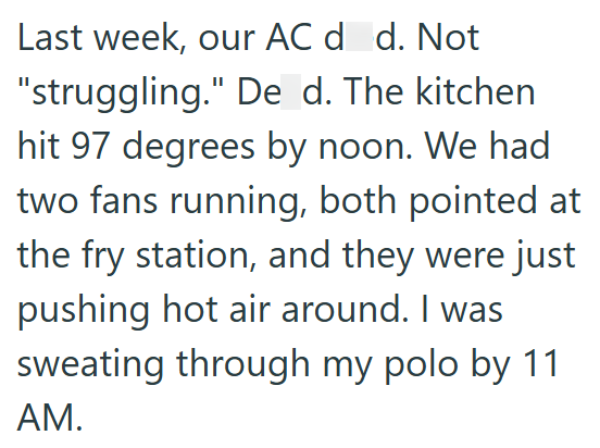 Last week, our AC d d. Not "struggling." De d. The kitchen hit 97 degrees by noon. We had two fans running, both pointed at the fry station, and they were just pushing hot air around. I was sweating through my polo by 11 AM.