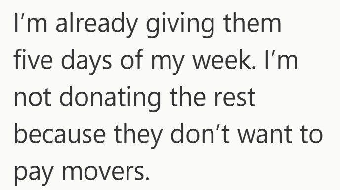 I'm already giving them five days of my week. I'm not donating the rest because they don't want to pay movers.