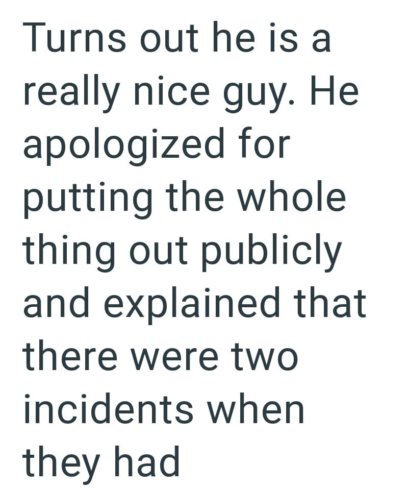 Turns out he is a really nice guy. He apologized for putting the whole thing out publicly and explained that there were two incidents when they had