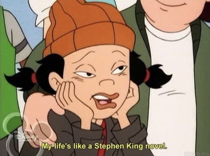 My life's like a Stephen King novel. 90s 30s90s