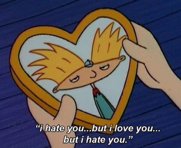 D "i hate you...but i love you... but i hate you."