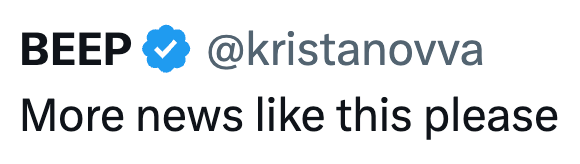BEEP @kristanovva More news like this please
