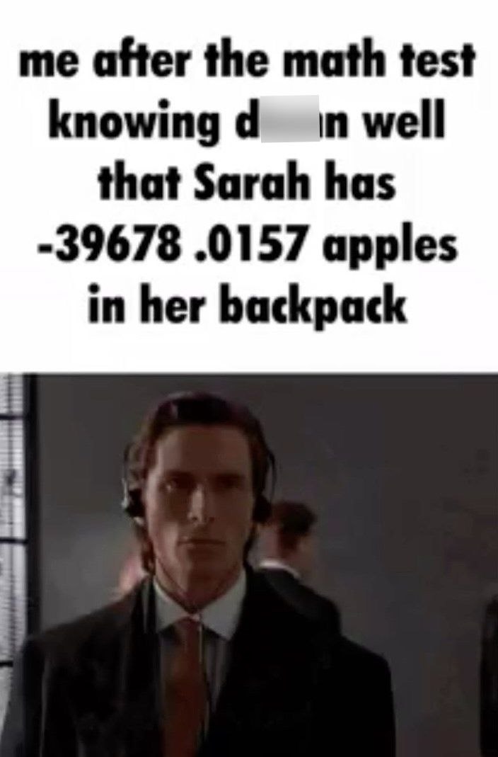 me after the math test knowing d in well that Sarah has -39678.0157 apples in her backpack