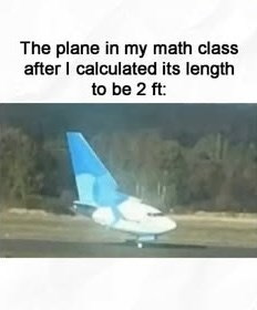 The plane in my math class after I calculated its length to be 2 ft: