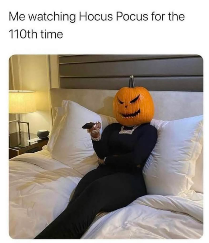 Me watching Hocus Pocus for the 110th time