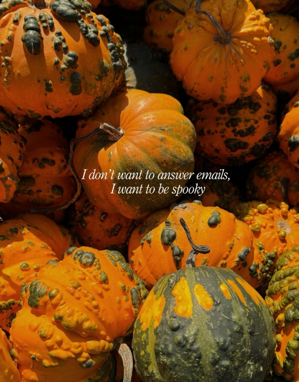 I don't want to answer emails, I want to be spooky