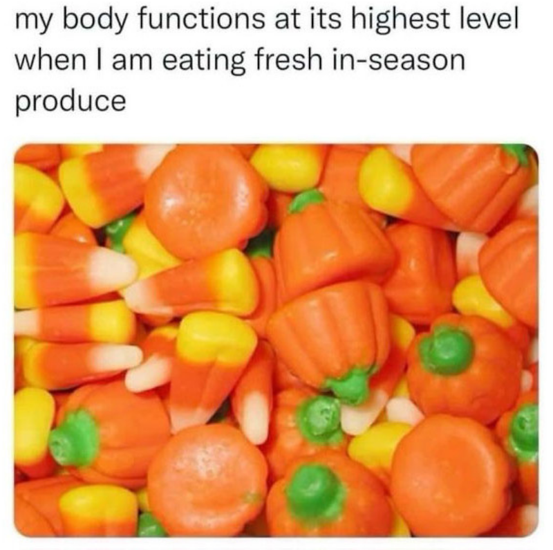 my body functions at its highest level when I am eating fresh in-season. produce