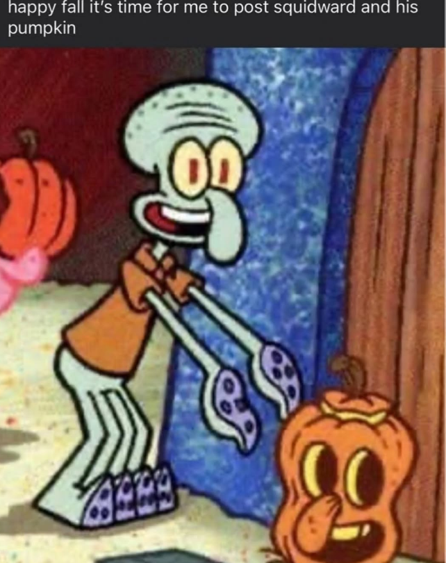 happy fall it's time for me to post squidward and his pumpkin