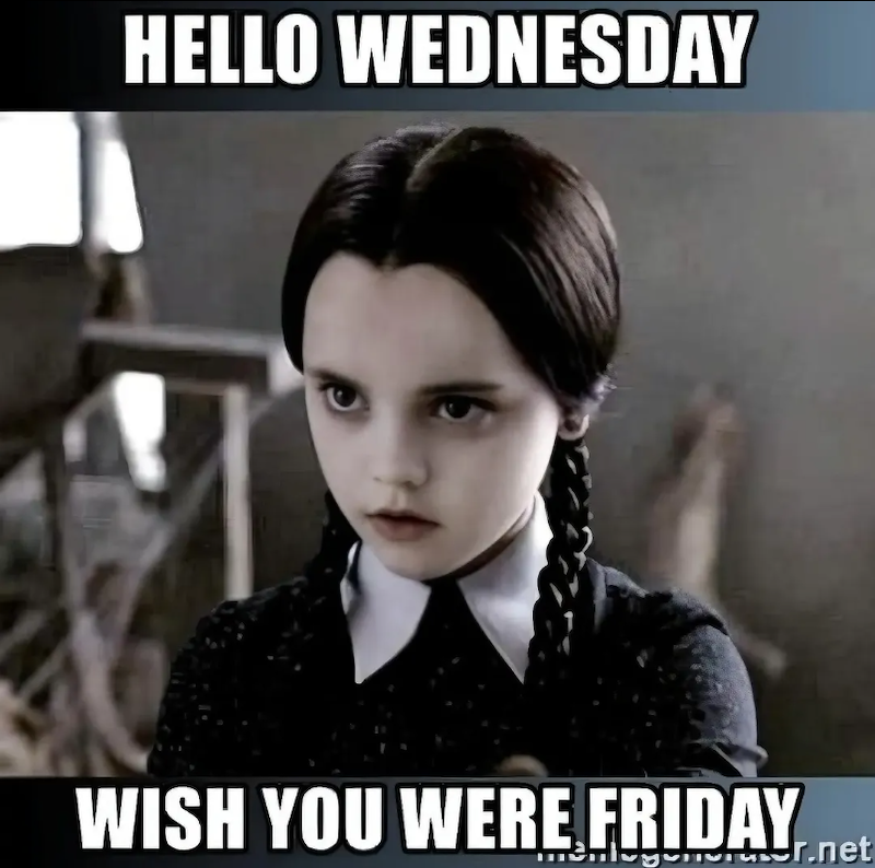HELLO WEDNESDAY WISH YOU WERE FRIDAY bur.net