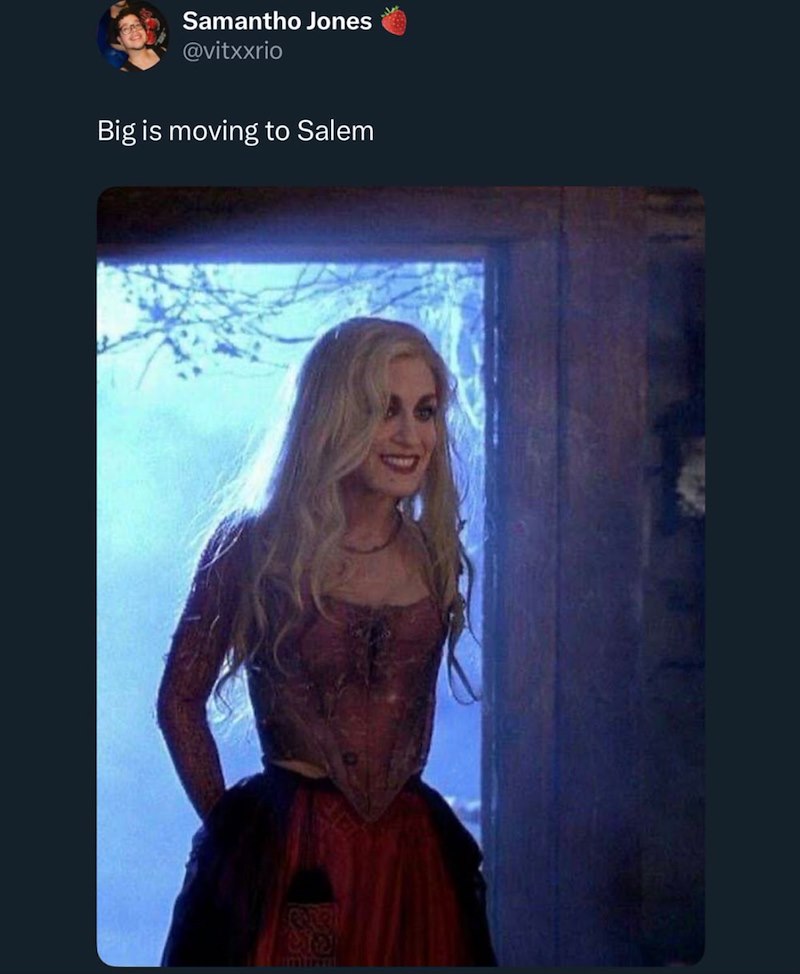 Samantho Jones @vitxxrio Big is moving to Salem