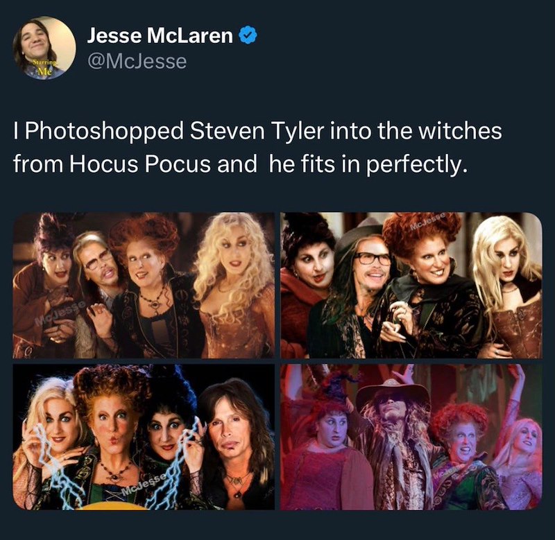 Starring Jesse McLaren @McJesse | Photoshopped Steven Tyler into the witches from Hocus Pocus and he fits in perfectly. McJesse McJesse