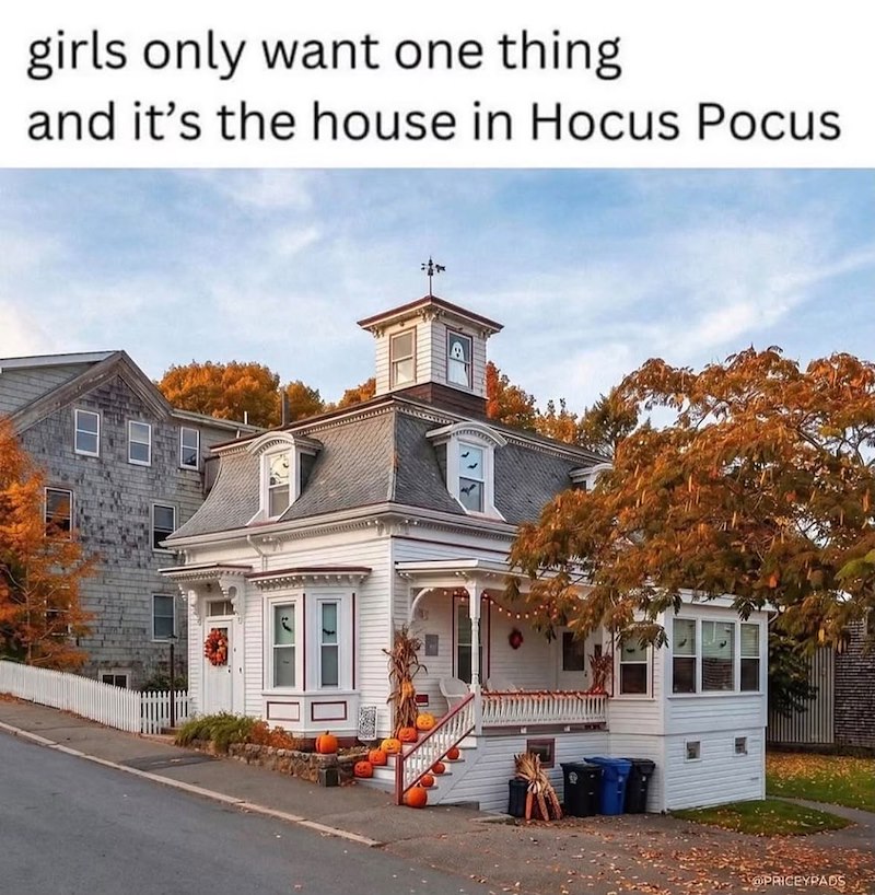 girls only want one thing and it's the house in Hocus Pocus PRICEYPADS