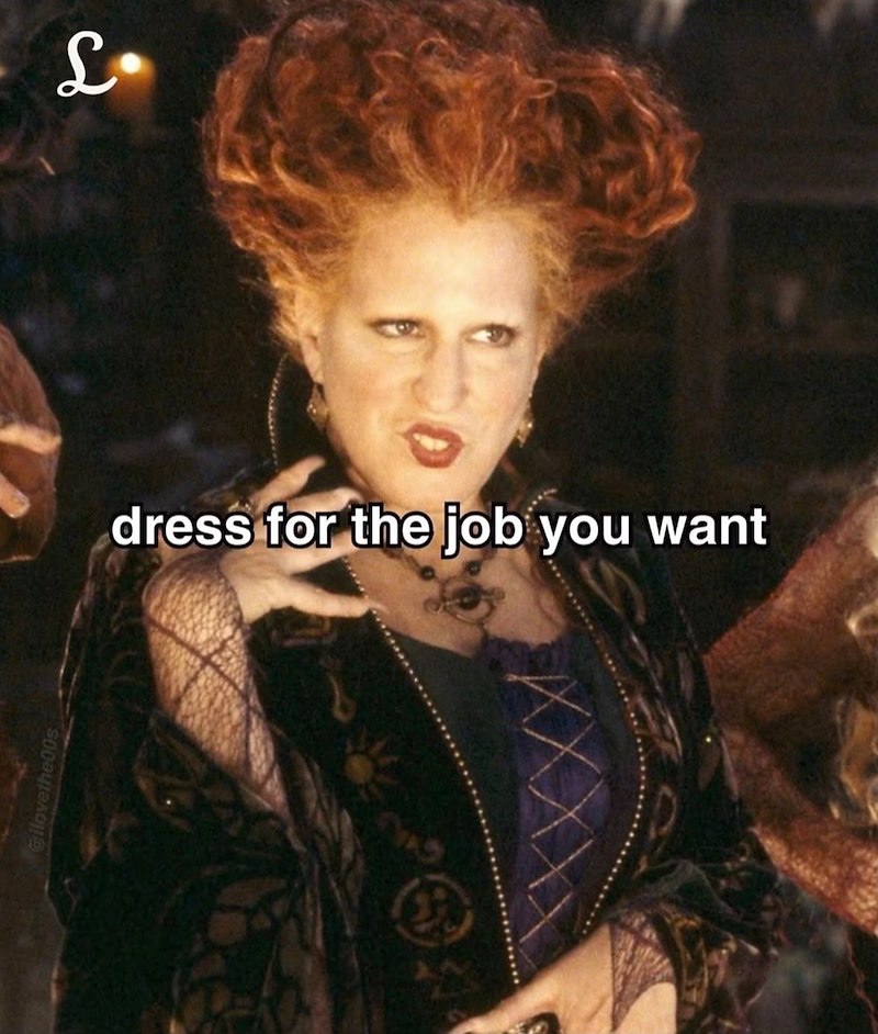 @ilovethe005 L. dress for the job you want