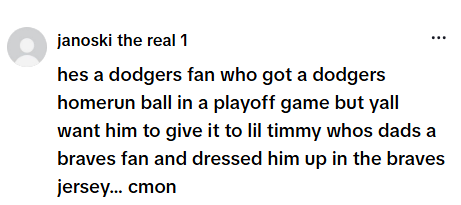 janoski the real 1 hes a dodgers fan who got a dodgers homerun ball in a playoff game but yall want him to give it to lil timmy whos dads a braves fan and dressed him up in the braves jersey... cmon