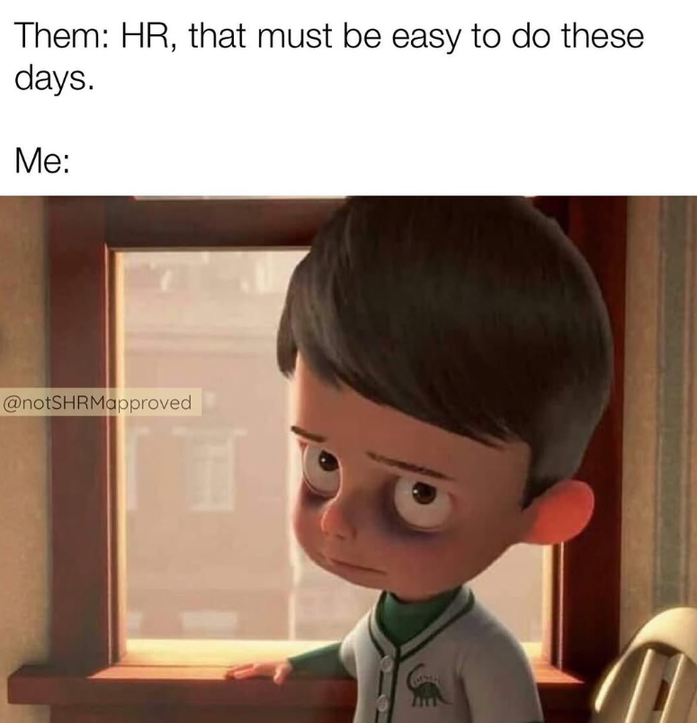 Them: HR, that must be easy to do these days. Me: @notSHRMapproved