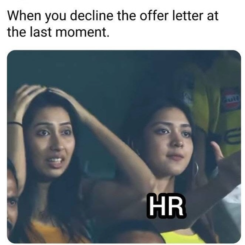 When you decline the offer letter at the last moment. HR Quil