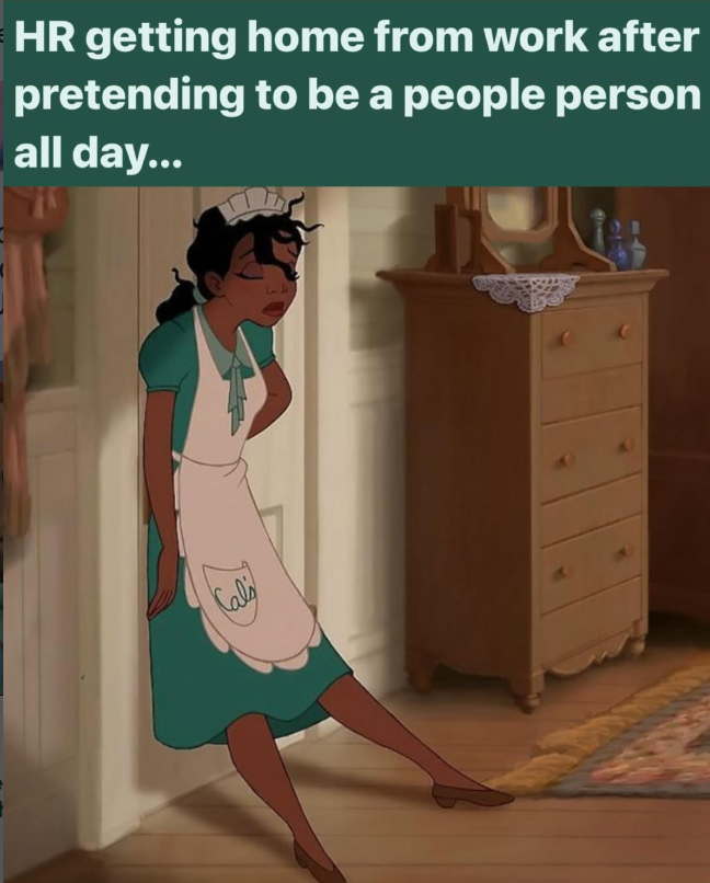 HR getting home from work after pretending to be a people person all day... Cali
