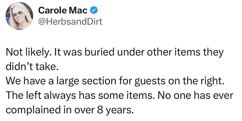 Carole Mac @HerbsandDirt Not likely. It was buried under other items they didn't take. We have a large section for guests on the right. The left always has some items. No one has ever complained in over 8 years.