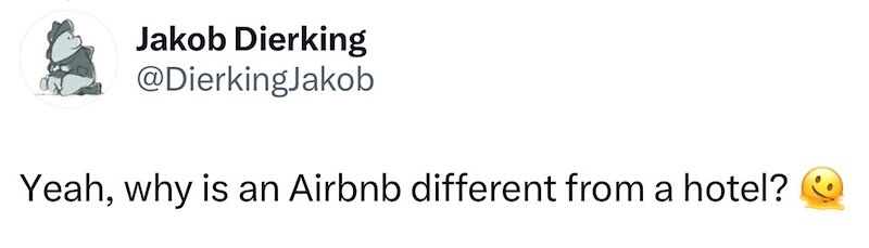 Jakob Dierking @DierkingJakob Yeah, why is an Airbnb different from a hotel?