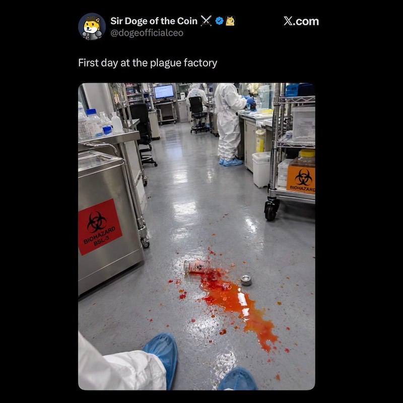 Sir Doge of the Coin @dogeofficialceo First day at the plague factory BIOHAZARD BSL-3 X.com BIOHAZARD