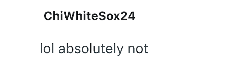ChiWhiteSox24 lol absolutely not