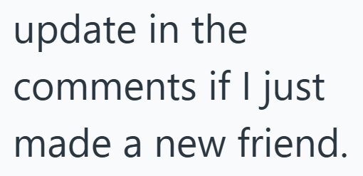 update in the comments if I just made a new friend.
