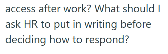 access after work? What should I ask HR to put in writing before deciding how to respond?