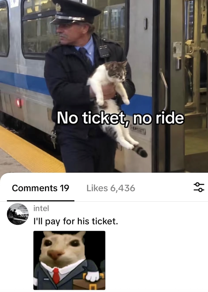 No ticket, no ride Comments 19 Likes 6,436 intel I'll pay for his ticket.