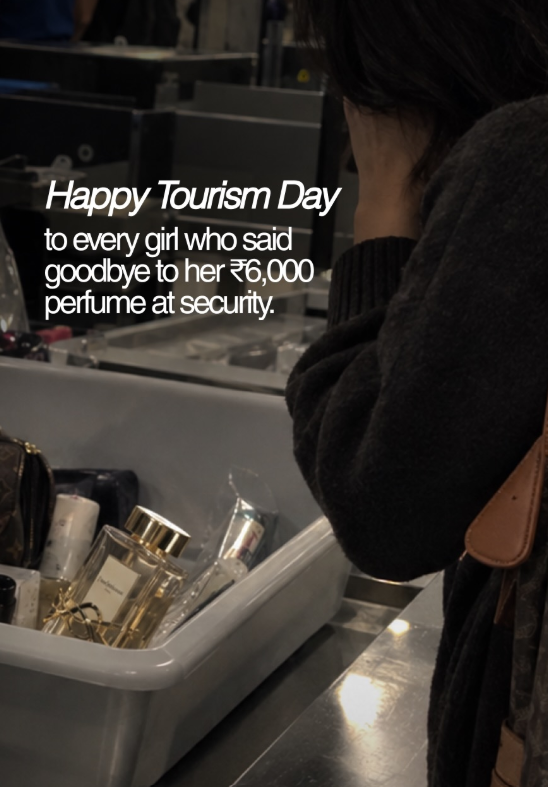 Happy Tourism Day to every girl who said goodbye to her 6,000 perfume at security.