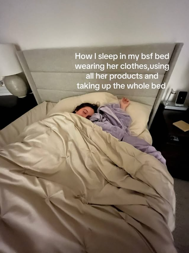 How I sleep in my bsf bed wearing her clothes, using all her products and taking up the whole bed