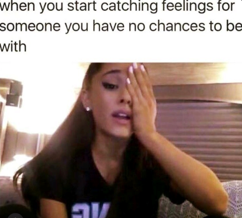 when you start catching feelings for someone you have no chances to be with