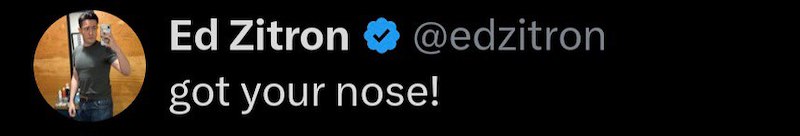 Ed Zitron @edzitron got your nose!