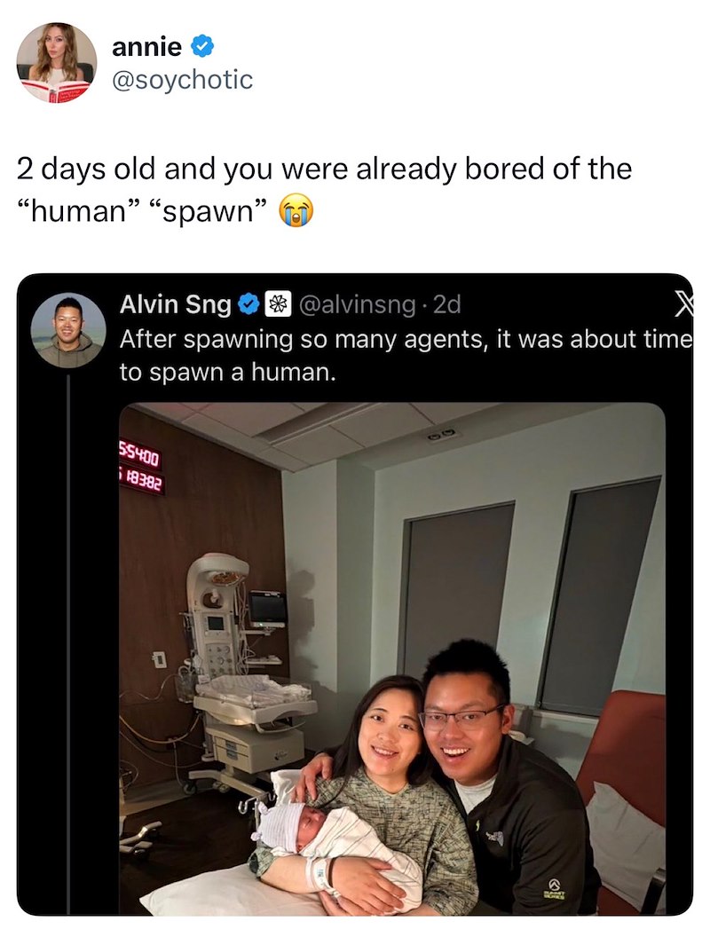 annie @soychotic 2 days old and you were already bored of the "human" "spawn" Alvin Sng ✶✶@alvinsng 2d After spawning so many agents, it was about time to spawn a human. 55400 18382 G