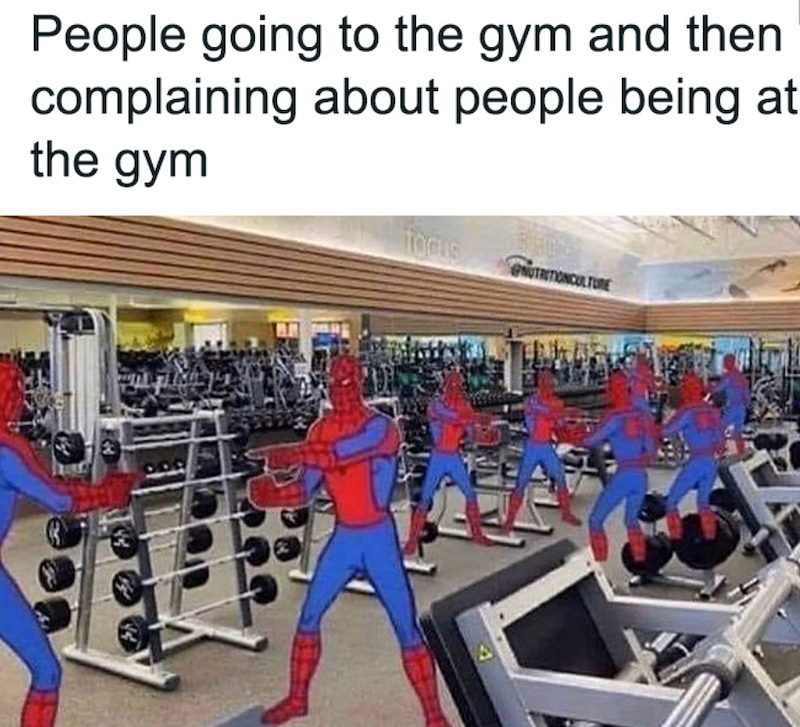 People going to the gym and then complaining about people being at the gym PNUTRITIONCULTURE