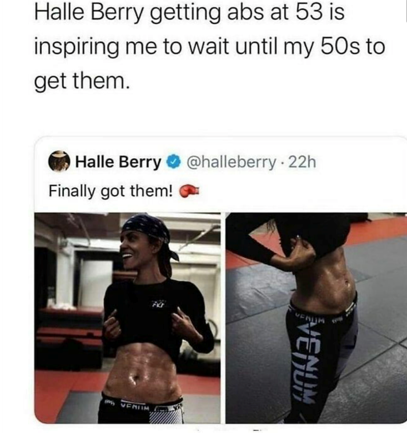 Halle Berry getting abs at 53 is inspiring me to wait until my 50s to get them. Halle Berry @halleberry-22h Finally got them! VENIM VENUM