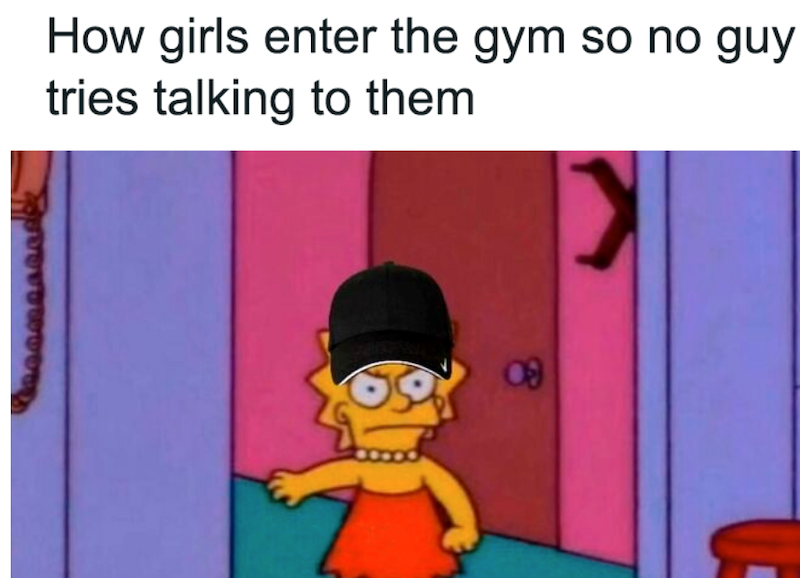 How girls enter the gym so no guy tries talking to them 88
