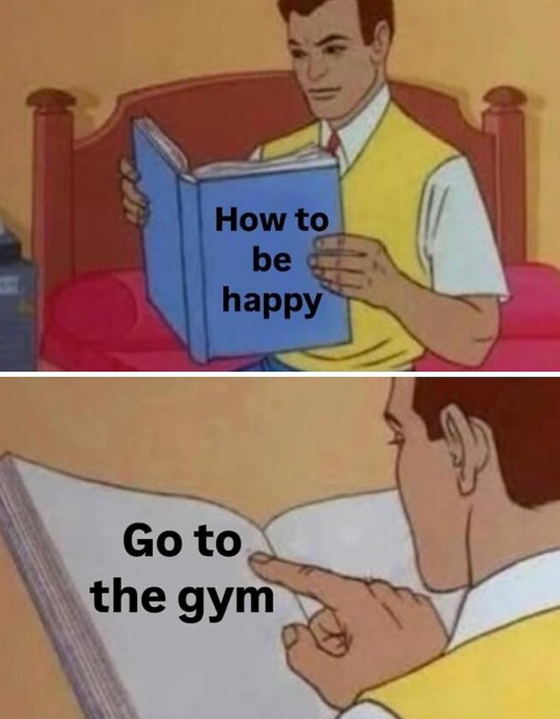 How to be happy Go to the gym