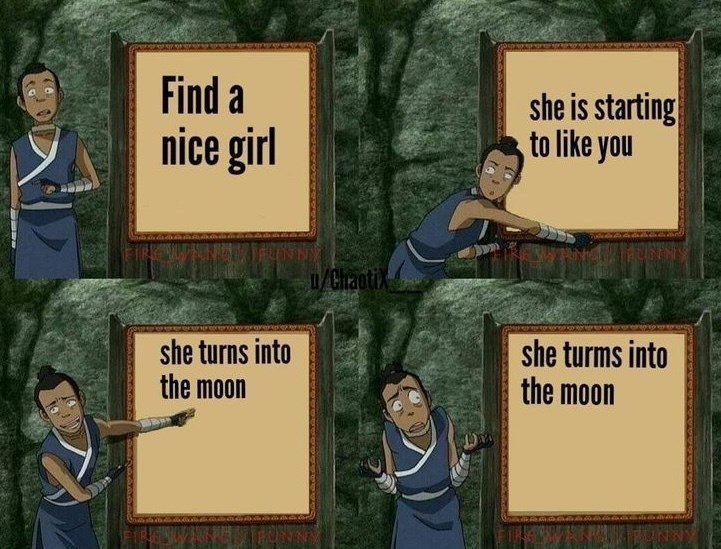 Find a nice girl she is starting to like you she turns into the moon NY u/Chaotix she turms into the moon