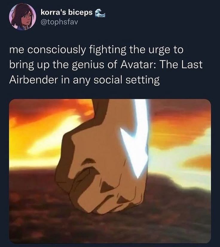 korra's biceps @tophsfav me consciously fighting the urge to bring up the genius of Avatar: The Last Airbender in any social setting