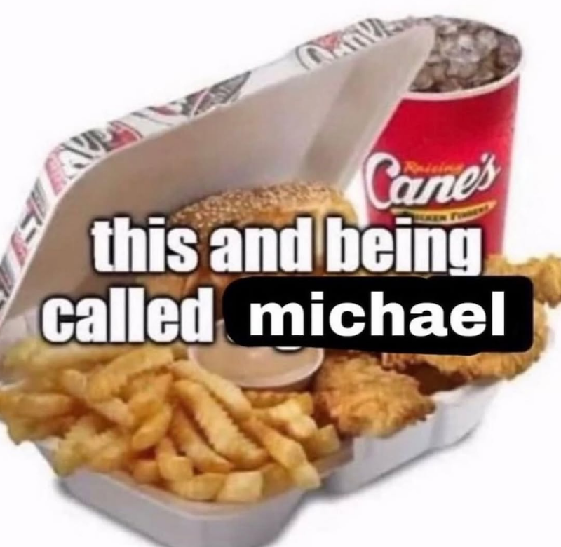 Cane's this and being called michael