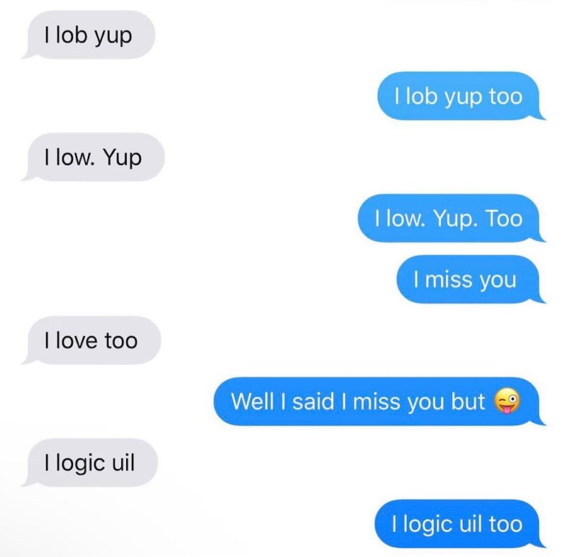 I lob yup I low. Yup I lob yup too I low. Yup. Too I miss you I love too Well I said I miss you but I logic uil I logic uil too