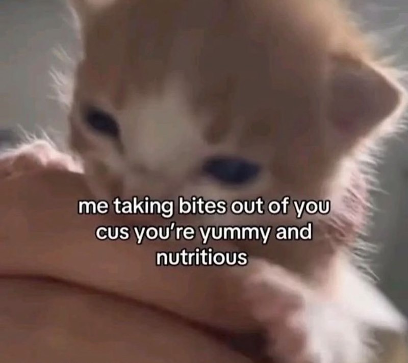me taking bites out of you cus you're yummy and nutritious
