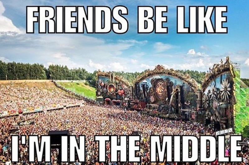 FRIENDS BE LIKE I'M IN THE MIDDLE