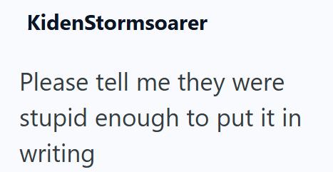 KidenStormsoarer Please tell me they were stupid enough to put it in writing