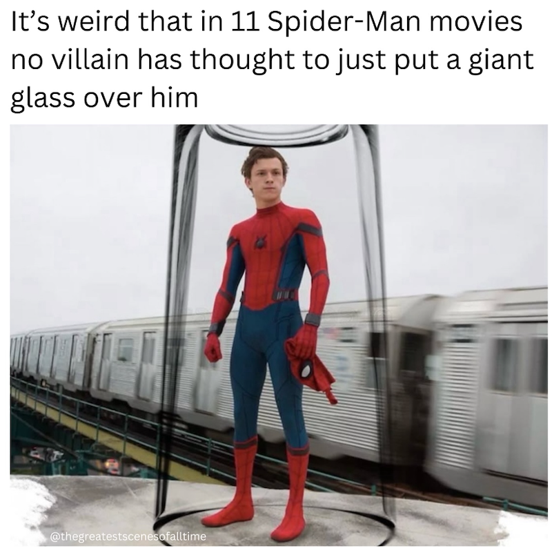 It's weird that in 11 Spider-Man movies no villain has thought to just put a giant glass over him @thegreatestscenesofalltime