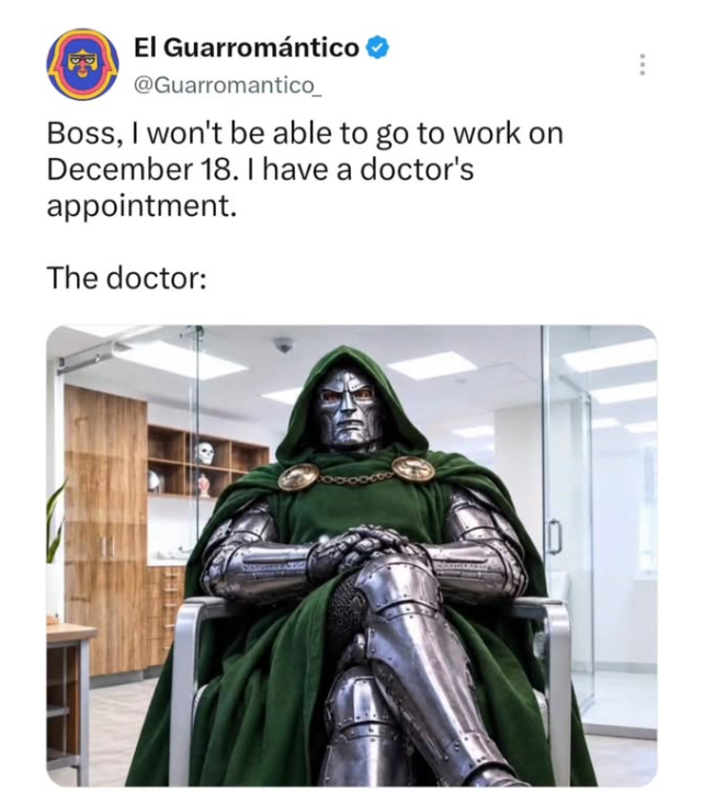 El Guarromántico @Guarromantico_ Boss, I won't be able to go to work on December 18. I have a doctor's appointment. The doctor: