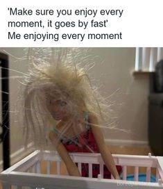 'Make sure you enjoy every moment, it goes by fast' Me enjoying every moment